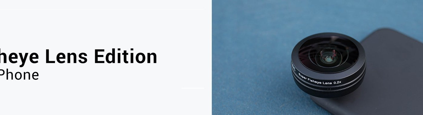 Fisheye Lens Edition